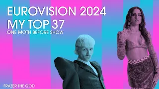 EUROVISION 2024 // My Top 37 (ALL SONGS) One Month Before Show