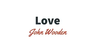 John Wooden - The most important ... | Love quote