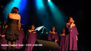 Dublin Gospel Choir - YOU AND ME (Album Version, High Quality HD, Slideshow Video)