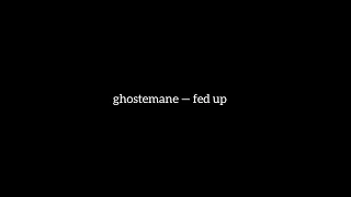 ghostemane — fed up (slowed//muffled//reverb)