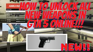 HOW TO UNLOCK ALL THE NEW WEAPONS IN GTA 5 ONLINE!!!