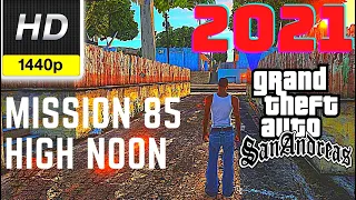 GTA San Andreas |  Mission 85 - High Noon | SA Direct X 2.0 Gameplay 2021 1080p HD | 2K HD | 1440p