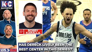 Bobby Karalla On Mavs/Clippers Game 6, Dereck Lively's Huge Impact | K&C Masterpiece