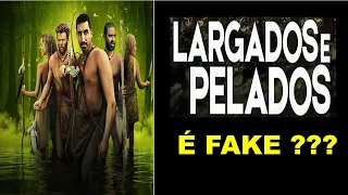 Largados e Pelados é Fake ? Pessoas peladas na Selva !