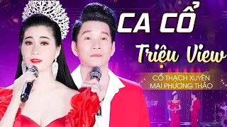 💥CẶP ĐÔI CA CỔ TRIỆU VIEW💥MAI PHƯƠNG THẢO CỔ THẠCH XUYÊN Ca Vọng Cổ Hơi Dài 1000 Chữ Hay Ngất Ngây