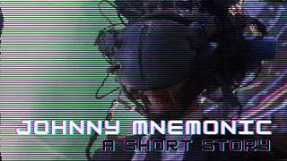 Johnny Mnemonic: A Short Story (Part 1)