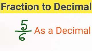 5/6 As a Decimal||How to Convert or Change Any Fraction to a Decimal||5  6 As a Decimal