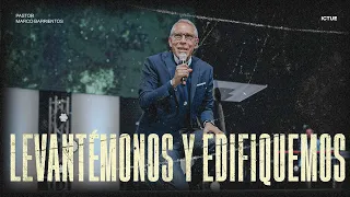 Levantémonos y edifiquemos | Pastor Marco Barrientos