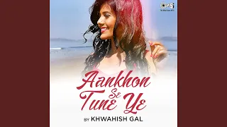 Aankhon Se Tune Ye Cover By Khwahish Gal