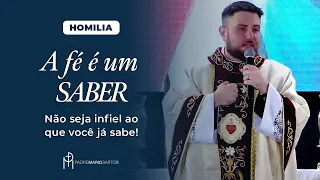 #HOMILIA A fé é um saber - Não seja infiel ao que você já sabe! | Padre Mario Sartori