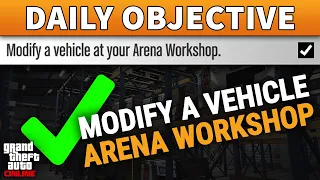 Modify a Vehicle at your Arena Workshop DAILY OBJECTIVE GUIDE (GTA Online)