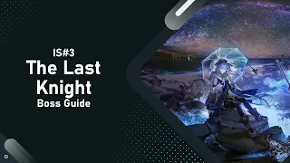 [Arknights] IS 3 Boss Guide #5: The Last Knight