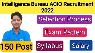 Intelligence Bureau ACIO Vacancy 2022 | IB ACIO Syllabus | Exam Pattern | IB ACIO Salary