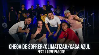 Sem Reznha + I Love Pagode - Chega de Sofrer/Climatizar/Casa Azul
