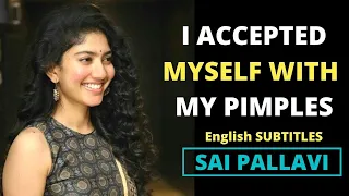 I Was ACCEPTED with My PIMPLES  SAI PALLAVI Motivational Speech  English SUBTITLES |