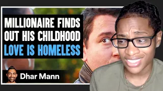 Millionaire Finds Out CHILDHOOD LOVE Is HOMELESS, What Happens Next Is Shocking| Dhar Mann Reaction