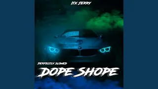 Dope Shope (Perfectly Slowed)