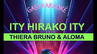 Karaoke Gasy ITY HIRAKO ITY - Thiera Bruno & Aloma