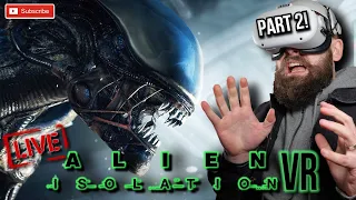 ALIEN ISOLATION VR Gameplay Livestream -  Part Two // Quest 2 PC Gameplay