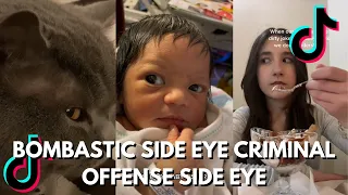 ✨BOMBASTIC SIDE EYE CRIMINAL OFFENSE SIDE EYE✨ - TIKTOK COMPILATION