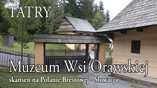 🇸🇰 TATRY ZACHODNIE » Muzeum Wsi Orawskiej (Múzeum oravskej dediny)