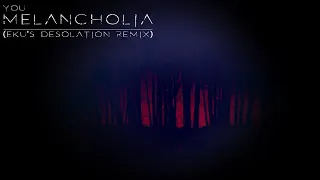 you - Melancholia (e_ku's Desolation Remix)