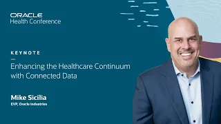 Enhancing the healthcare continuum with connected data—keynote | Oracle Health Conference 2023