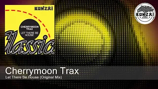 Cherrymoon Trax - Let There Be House (Original Mix)