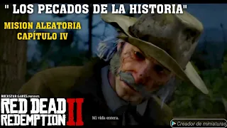 *MISION ALEATORIA* LOS (PECADOS DE LA HISTORIA) CAPÍTULO IV  "RED DEAD REDENTION 2" CAMPAÑA