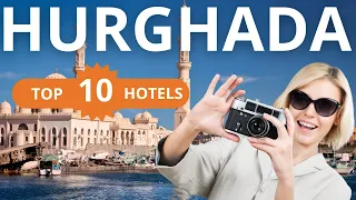 Top 10 Recommended Hotels In Hurghada | Best Hotels In Hurghada