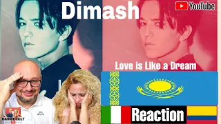 DIMASH - Love is like a dream | REACTION - Italian And Colombian REACT