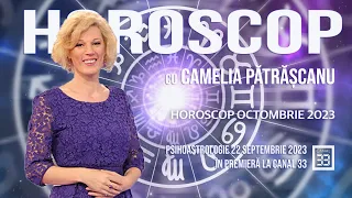 HOROSCOP OCTOMBRIE 2023 CU CAMELIA PĂTRĂȘCANU