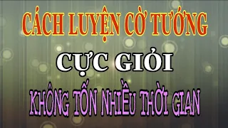 Cách để luyện chơi cờ tướng tiến bộ vượt bậc kèm ván cờ cực hay _luyện khai cuộc cờ tướng