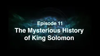 The Mysterious History of King Solomon