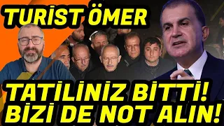 TURİST ÖMER TATİLİNİZ BİTTİ! BİZİ DE NOT AL!