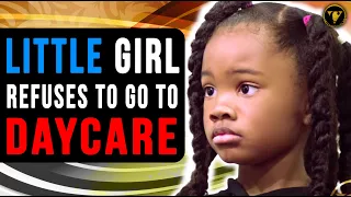 Little Girl Refuses To Go To Daycare, Then Mother Finds This Out.