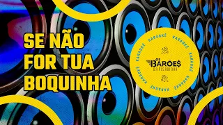 Os Barões da Pisadinha - Se Não For Tua Boquinha (Karaokê com voz)