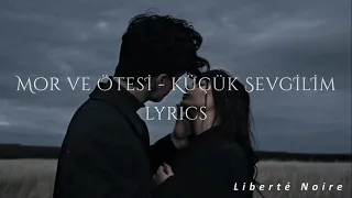 Mor ve ötesi - Küçük sevgilim (Lyrics)