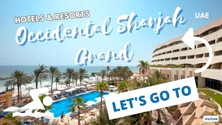 Let’s go to Occidental Sharjah Grand Hotel & Resorts - Sharjah UAE