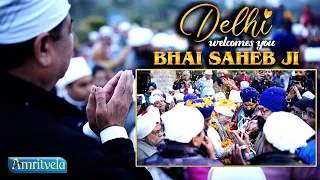 DELHI WELCOMES YOU BHAI SAHEB JI , SANGAT DARSHAN - AMRITSAR YATRA 2023 - AMRITVELA TRUST