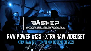 Basher - RAW Power #135 (Raw Hardstyle, Xtra Raw & Uptempo Mix - December 2021) (Liveset)