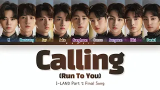 I-LAND (아이랜드) - 'Calling (Run To You)' Lyrics (Color Coded/Han/Rom/Eng)