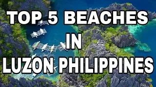 PHILIPPINES TOP 5 BEACHES IN LUZON 2020 UPDATE AND BUCKET LIST IN SUMMER