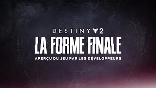 Destiny 2 : La Forme Finale | Aperçu du jeu par les développeurs [FR]