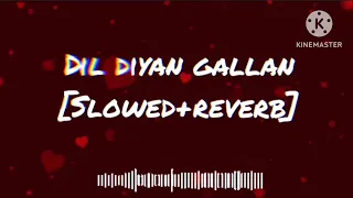 dil_diyan_gallan__[slowed+reverb]_lofi remix -song_🤍-✨