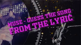 MUSE - Guess the Song from the lyric