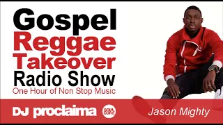 GOSPEL REGGAE 2018  - One Hour Gospel Reggae Takeover Show - DJ Proclaima 16th February