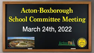 Acton-Boxborough School Committee Meeting 3/24/22