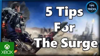 Tips and Tricks - 5 Tips for The Surge