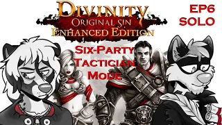 Let's Play Divinity: Original Sin Tactician Mode (Solo, 6 Man Party) without My Conscience - EP 6